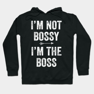 I'm not bossy I'm the boss Hoodie